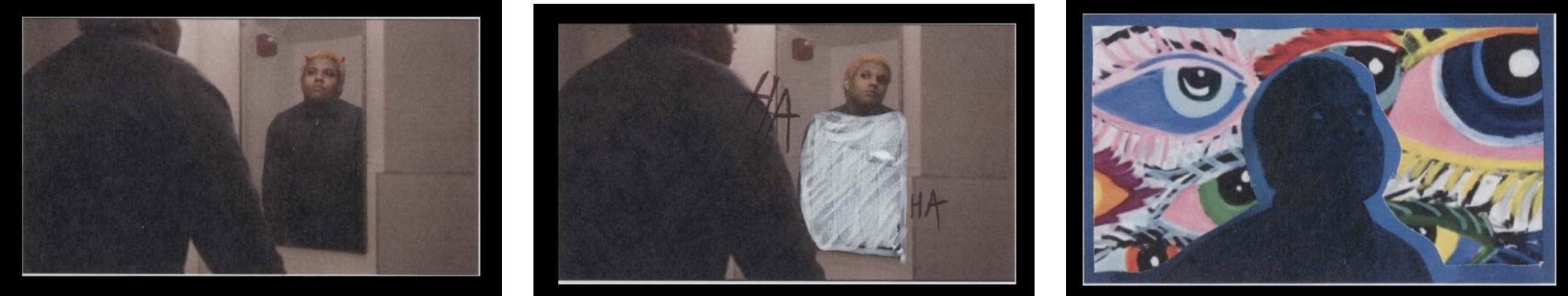 Three frames from a student short film.  The first two are of a Black teenager looking in the mirror.  In the first, the reflection has devil horns.  In the second, there are no horns but the figure is cloaked in a hand-drawn white tunic, with the words HA HA HA scrawled in black across the image.  The third is a painting, consisting of a silhouette of the teenager outlined in dark blue, on a background of multi-colored eyes.